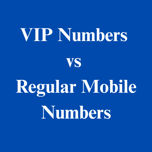 VIP Numbers vs Regular Mobile Numbers: What is the Real Difference?