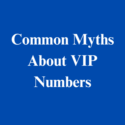Common Myths About VIP Numbers — Busted